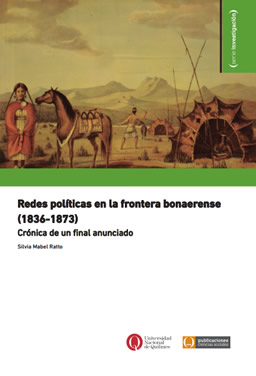 Redes políticas en la frontera bonaerense (1836-1873). Crónica de un final anunciado