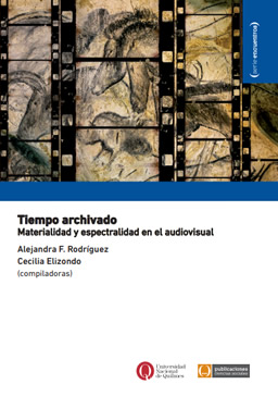Tiempo archivado. Materialidad y espectralidad en el audiovisual