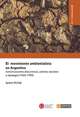El movimiento ambientalista en Argentina. Construcciones discursivas, actores sociales e ideología (1960-1990)