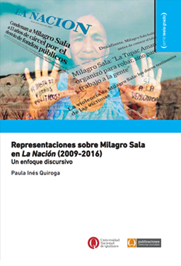 Representaciones sobre Milagro Sala en La Nación (2009-2016). Un enfoque discursivo.
