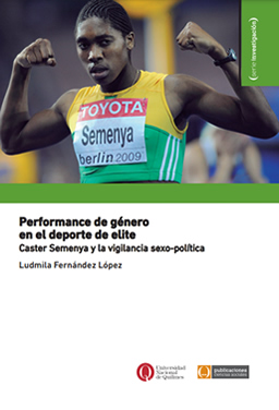 Performance de género en el deporte de elite. Caster Semenya y la vigilancia sexo-política.