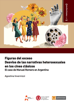 Figuras del exceso. Desvíos de las narrativas heterosexuales en los cines clásicos. El caso de Manuel Romero en Argentina