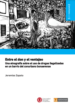 Entre el don y el ventajeo. Una etnografía sobre el uso de drogas ilegalizadas en un barrio del conurbano bonaerense