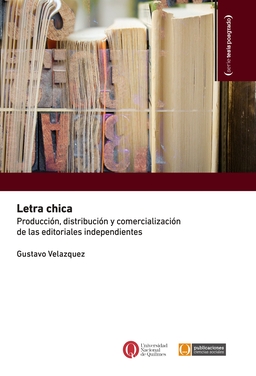 Letra chica. Producción, distribución y comercialización de las editoriales independientes