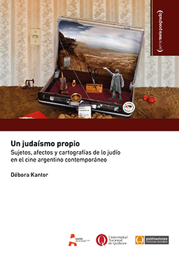 Un judaísmo propio. Sujetos, afectos y cartografías de lo judío en el cine argentino contemporáneo