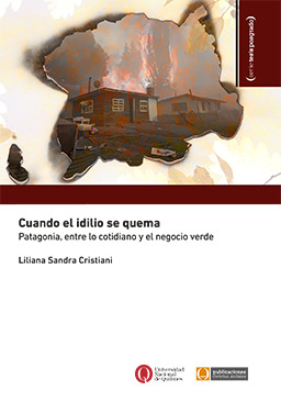Cuando el idilio se quema. Patagonia, entre lo cotidiano y el negocio verde