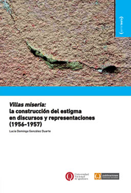 Villas miseria: la construcción del estigma en discursos y representaciones (1956-1957)