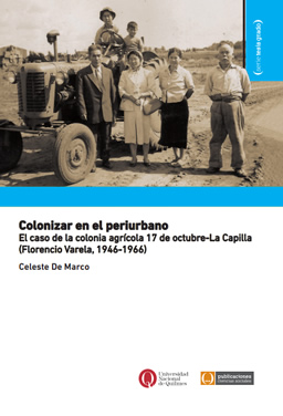 Colonizar en el periurbano. El caso de la colonia agrícola 17 de octubre-La Capilla (Florencio Varela, 1946-1966)