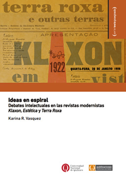 Ideas en espiral. Debates intelectuales en las revistas modernistas Klaxon, Estética y Terra Roxa