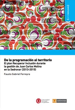De la programación al territorio. El plan Recuperar Inclusión durante la gestión de Juan Carlos Molina en la Sedronar (2013-2015)