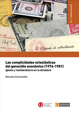 Las complicidades eclesiásticas del genocidio económico (1976-1981). Iglesia y neoliberalismo en la dictadura