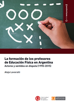 La formación de los profesores de Educación Física en Argentina. Actores y sentidos en disputa (1990-2015).