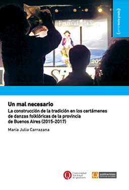 Un mal necesario. La construcción de la tradición en los certámenes de danzas folklóricas de la provincia de Buenos Aires (2015-2017).